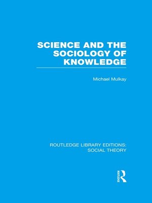 cover image of Science and the Sociology of Knowledge (RLE Social Theory)